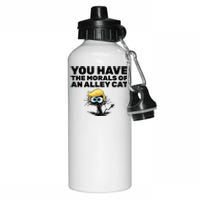 You Have The Morals Of An Alley Cat Aluminum Water Bottle