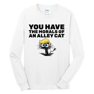 You Have The Morals Of An Alley Cat Tall Long Sleeve T-Shirt