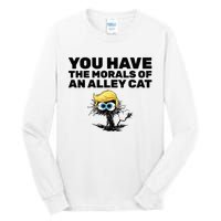 You Have The Morals Of An Alley Cat Tall Long Sleeve T-Shirt