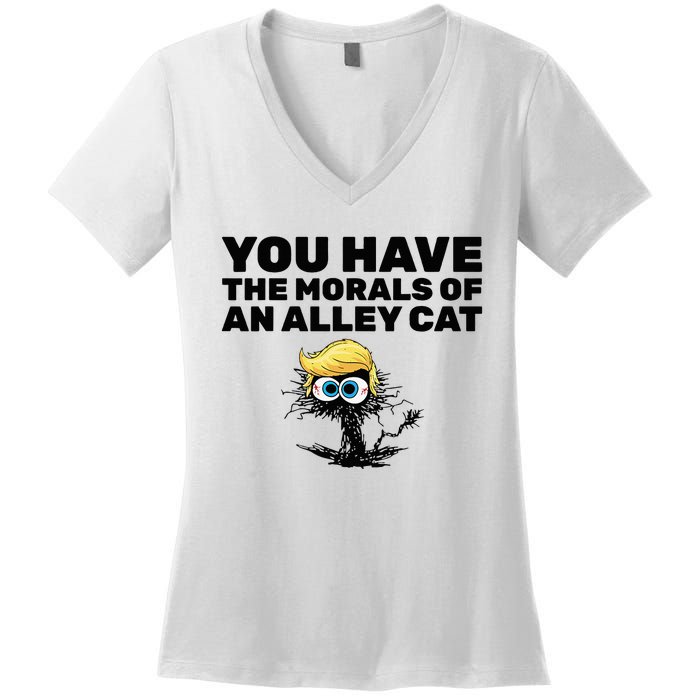 You Have The Morals Of An Alley Cat Women's V-Neck T-Shirt