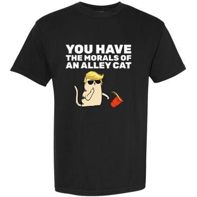 You Have The Morals Of An Alley Cat Garment-Dyed Heavyweight T-Shirt