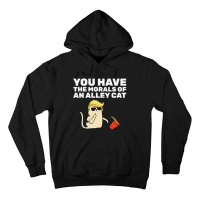 You Have The Morals Of An Alley Cat Hoodie