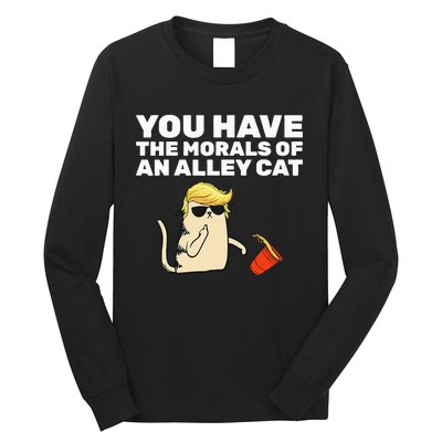 You Have The Morals Of An Alley Cat Long Sleeve Shirt