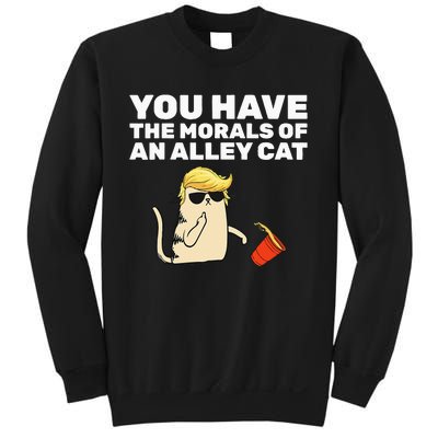 You Have The Morals Of An Alley Cat Sweatshirt