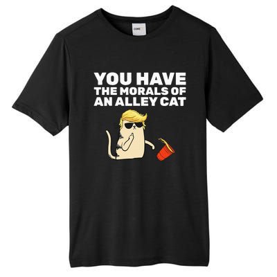 You Have The Morals Of An Alley Cat Tall Fusion ChromaSoft Performance T-Shirt