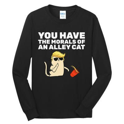 You Have The Morals Of An Alley Cat Tall Long Sleeve T-Shirt