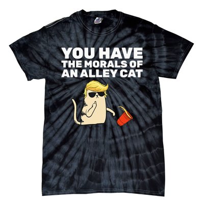 You Have The Morals Of An Alley Cat Tie-Dye T-Shirt