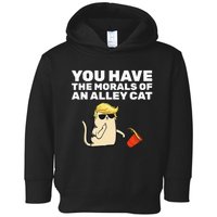 You Have The Morals Of An Alley Cat Toddler Hoodie