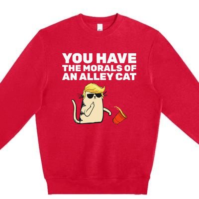 You Have The Morals Of An Alley Cat Premium Crewneck Sweatshirt