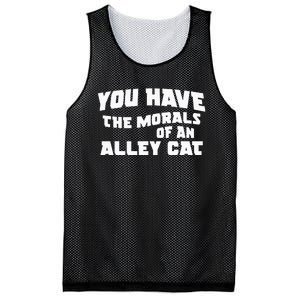 You Have The Morals Of An Alley Cat Mesh Reversible Basketball Jersey Tank