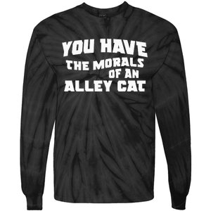 You Have The Morals Of An Alley Cat Tie-Dye Long Sleeve Shirt