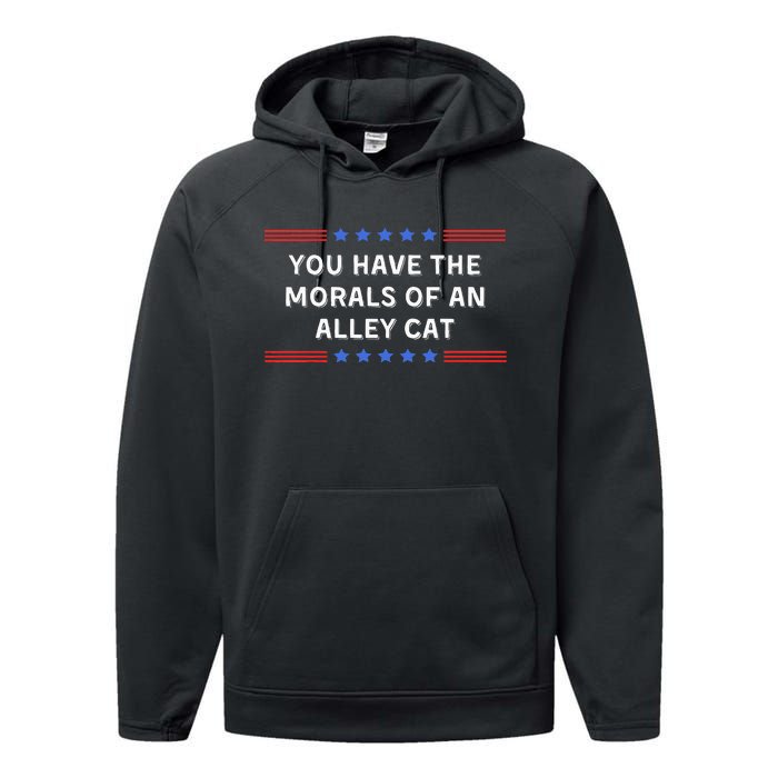 You Have The Morals Of An Alley Cat Performance Fleece Hoodie