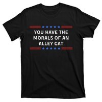 You Have The Morals Of An Alley Cat T-Shirt