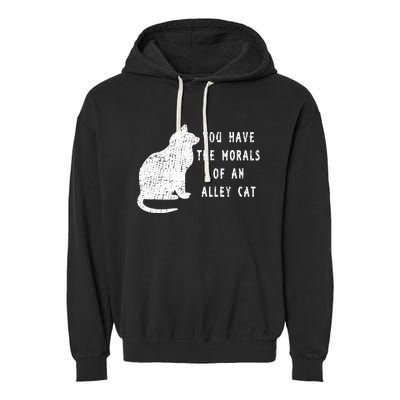 You Have The Morals Of An Alley Cat Funny Biden Garment-Dyed Fleece Hoodie