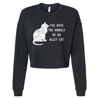 You Have The Morals Of An Alley Cat Funny Biden Cropped Pullover Crew