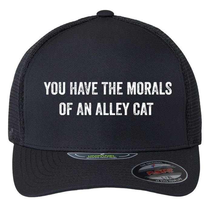 You Have The Morals Of An Alley Cat Funny Debate Flexfit Unipanel Trucker Cap