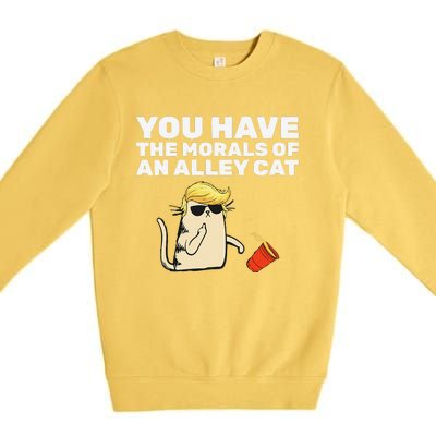 You Have The Morals Of An Alley Cat Premium Crewneck Sweatshirt