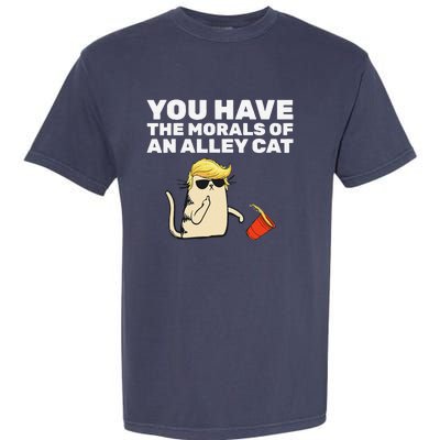 You Have The Morals Of An Alley Cat Garment-Dyed Heavyweight T-Shirt