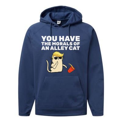 You Have The Morals Of An Alley Cat Performance Fleece Hoodie