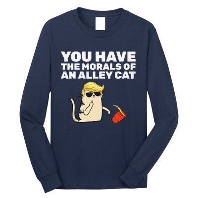 You Have The Morals Of An Alley Cat Long Sleeve Shirt