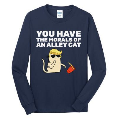 You Have The Morals Of An Alley Cat Tall Long Sleeve T-Shirt