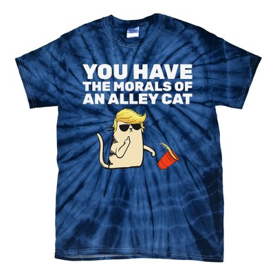 You Have The Morals Of An Alley Cat Tie-Dye T-Shirt