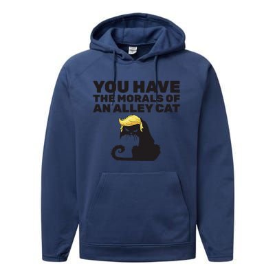 You Have The Morals Of An Alley Cat Performance Fleece Hoodie