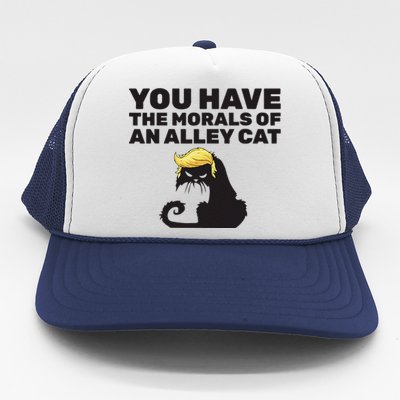 You Have The Morals Of An Alley Cat Trucker Hat