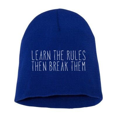 You Have To Know The Rules Before You Brake Them Gift Short Acrylic Beanie