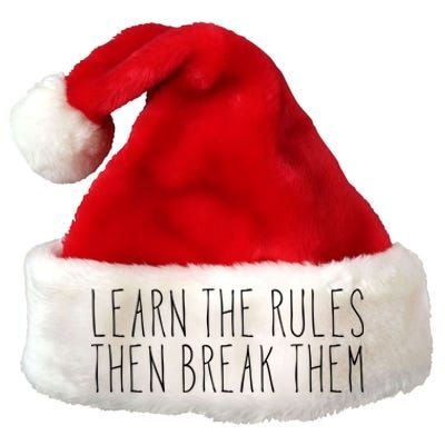 You Have To Know The Rules Before You Brake Them Gift Premium Christmas Santa Hat