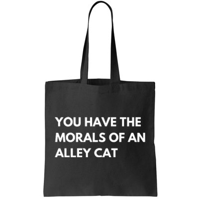 You Have The Morals Of An Alley Cat Presidential Debate Trending Tote Bag