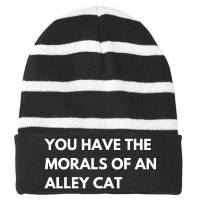 You Have The Morals Of An Alley Cat Presidential Debate Trending Striped Beanie with Solid Band