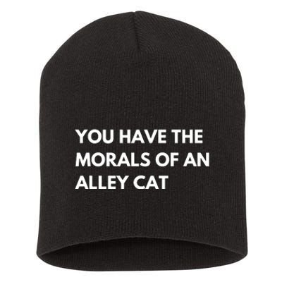 You Have The Morals Of An Alley Cat Presidential Debate Trending Short Acrylic Beanie