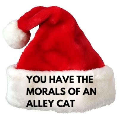 You Have The Morals Of An Alley Cat Presidential Debate Trending Premium Christmas Santa Hat