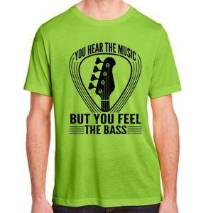 You Hear The Music But You Feel The Bass Guitar Player Cool Gift Adult ChromaSoft Performance T-Shirt