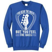 You Hear The Music But You Feel The Bass Guitar Player Cool Gift Sweatshirt