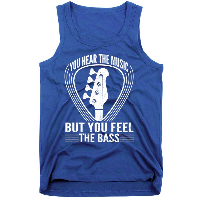 You Hear The Music But You Feel The Bass Guitar Player Cool Gift Tank Top