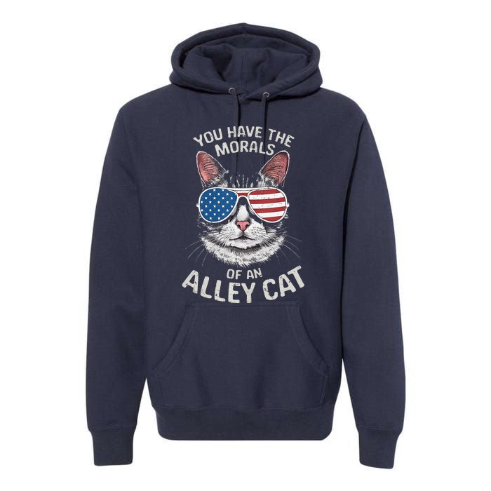 You Have The Morals Of An Alley Cat Funny Cat Premium Hoodie