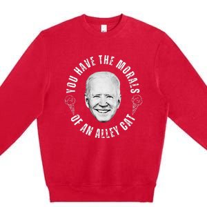 You Have The Morals Of An Alley Cat Premium Crewneck Sweatshirt