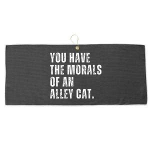 You Have The Morals Of An Alley Cat Large Microfiber Waffle Golf Towel