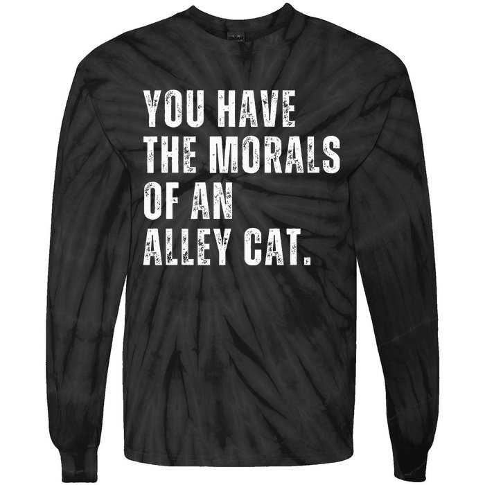 You Have The Morals Of An Alley Cat Tie-Dye Long Sleeve Shirt