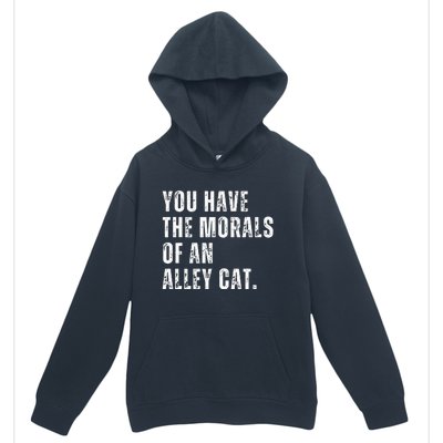 You Have The Morals Of An Alley Cat Urban Pullover Hoodie