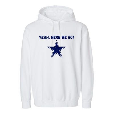 Yeah Here We Go Garment-Dyed Fleece Hoodie