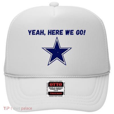 Yeah Here We Go! High Crown Mesh Back Trucker Hat