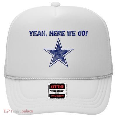 Yeah Here We Go High Crown Mesh Back Trucker Hat
