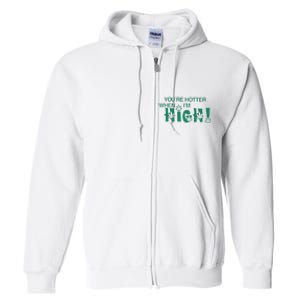 You’re Hotter When I’m High Full Zip Hoodie