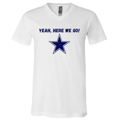 Yeah Here We Go! V-Neck T-Shirt