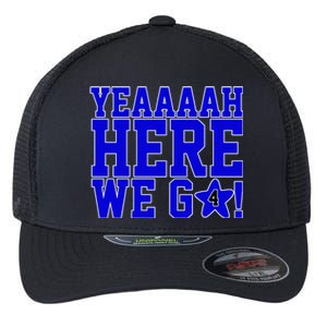 Yeah Here We Go Dallas Football Sport Flexfit Unipanel Trucker Cap