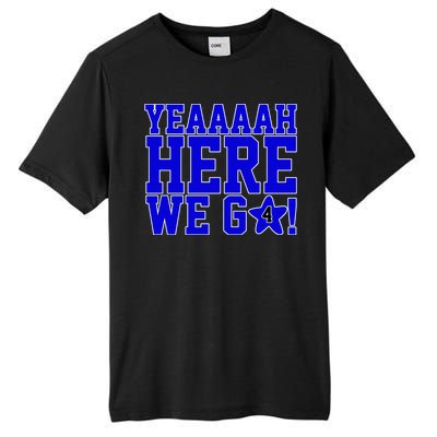 Yeah Here We Go Dallas Football Sport Tall Fusion ChromaSoft Performance T-Shirt