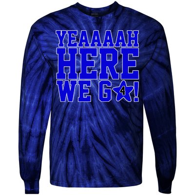 Yeah Here We Go Dallas Football Sport Tie-Dye Long Sleeve Shirt